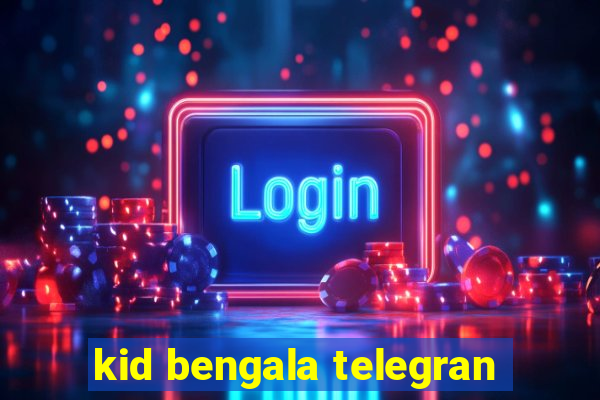 kid bengala telegran